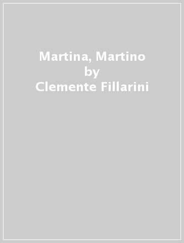 Martina, Martino - Clemente Fillarini - Piero Lazzarin