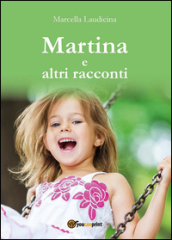 Martina e altri racconti - Marcella Laudicina