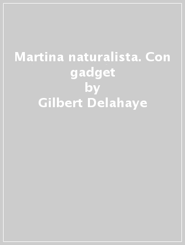 Martina naturalista. Con gadget - Gilbert Delahaye - Marcel Marlier