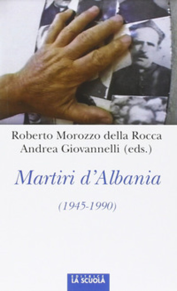 Martiri d'Albania (1945-1990) - Roberto Morozzo della Rocca - Andrea Giovanelli