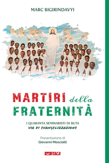 Martiri della fraternità. I quaranta seminaristi di Buta via di evangelizzazione - Marc Bigirindavyi