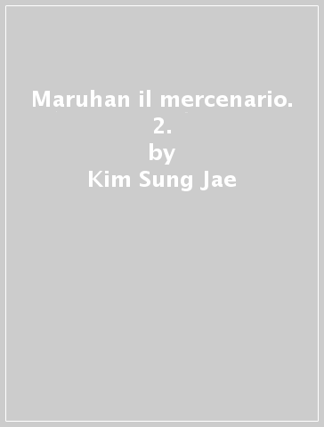 Maruhan il mercenario. 2. - Kim Sung-Jae - Kim Byung-Jin