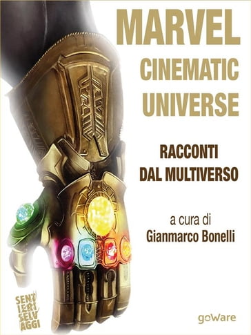 Marvel Cinematic Universe. Racconti dal Multiverso - Gianmarco Bonelli (a cura di)