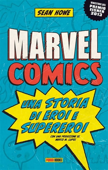 Marvel Comics: Una storia di eroi e supereroi - Sean Howe