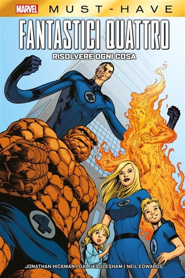 Marvel Must-Have: Fantastici Quattro - Risolvere ogni cosa - Dale Eaglesham - Jonathan Hickman - Neil Edwards