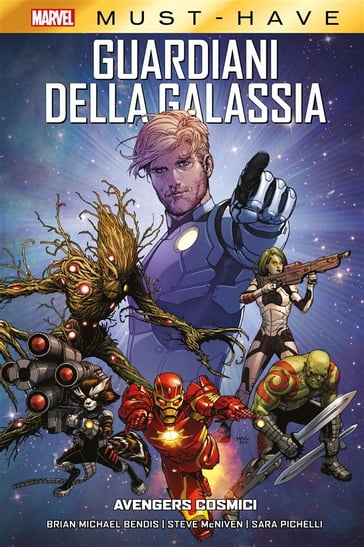 Marvel Must-Have: Guardiani della Galassia - Avengers Cosmici - Brian Michael Bendis - Sara Pichelli - Steve McNiven