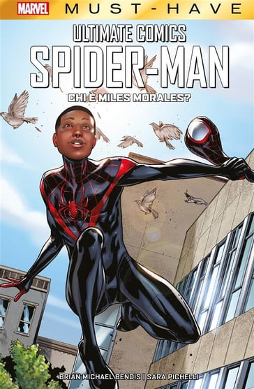 Marvel Must-Have: Ultimate Comics Spider-Man - Chi è Miles Morales? - Brian Michael Bendis - Sara Pichelli