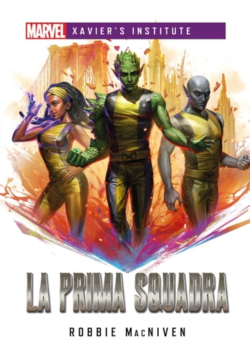 Marvel - Xavier's Institute - La Prima Squadra - Robbie MacNiven