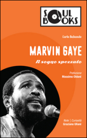 Marvin Gaye. Il sogno spezzato