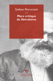 Marx critique du libéralisme - Stefano Petrucciani