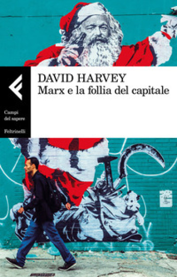 Marx e la follia del capitale - David Harvey