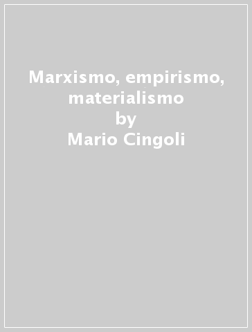 Marxismo, empirismo, materialismo - Mario Cingoli