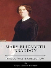 Mary Elizabeth Braddon The Complete Collection