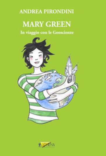 Mary Green. In viaggio con le geoscienze - Andrea Pirondini