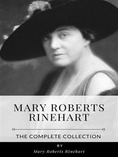Mary Roberts Rinehart The Complete Collection