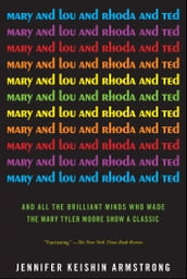 Mary and Lou and Rhoda and Ted