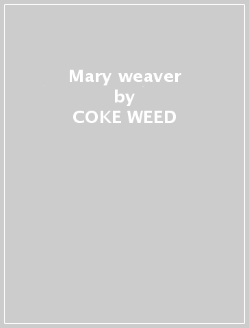 Mary weaver - COKE WEED