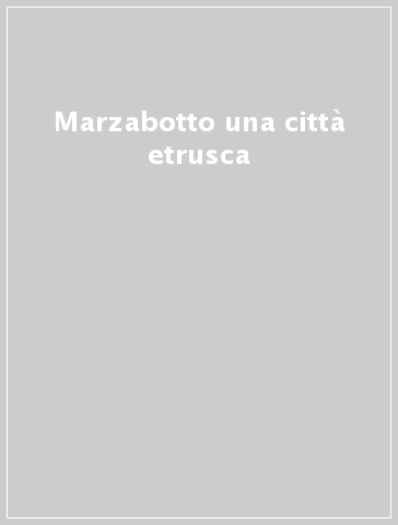 Marzabotto una città etrusca