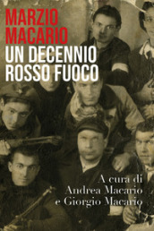 Marzio Macario. Un decennio rosso fuoco