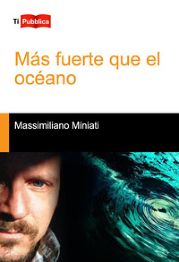 Mas fuerte que el océano - Massimiliano Miniati