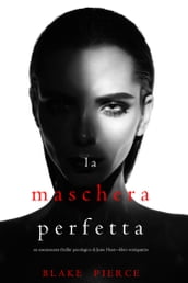 La Maschera Perfetta (Un emozionante thriller psicologico di Jessie HuntLibro Ventiquattro)