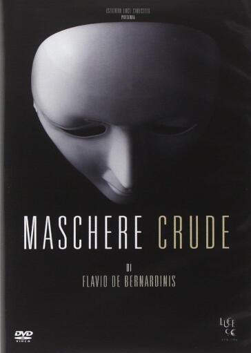 Maschere Crude - Flavio De Bernardinis