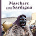 Maschere della Sardegna. Ediz. italiana, inglese e francese