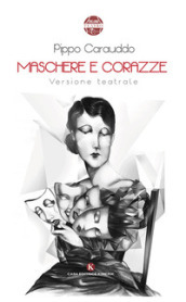 Maschere e corazze. Versione teatrale