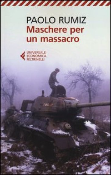 Maschere per un massacro. Quello che non abbiamo voluto sapere della guerra in Jugoslavia - Paolo Rumiz