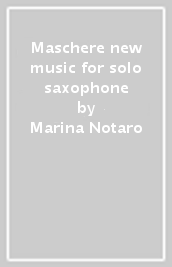 Maschere new music for solo saxophone