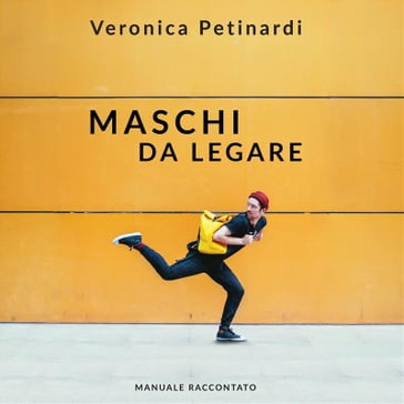 Maschi da legare - Veronica Petinardi - Ludmila Gabusi