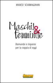 Maschil&femminile. Domande e risposte per la coppia di oggi