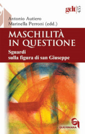 Maschilità in questione. Sguardi sulla figura di san Giuseppe