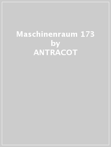 Maschinenraum 173 - ANTRACOT