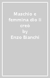 Maschio e femmina dio li creò