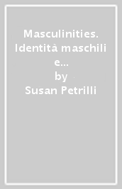 Masculinities. Identità maschili e appartenenze culturali