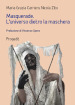 Masquerade. L universo dietro la maschera. Percorsi tra arte e antropologia