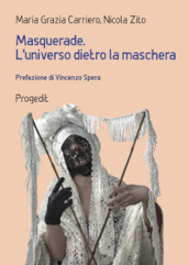 Masquerade. L universo dietro la maschera. Percorsi tra arte e antropologia