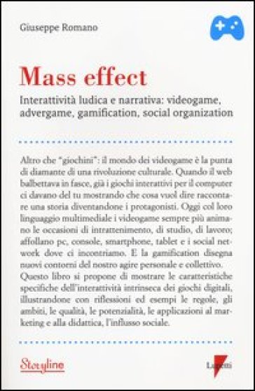 Mass effect. Interattività ludica e narrativa: videogame, advergame, gamification, social organization - Giuseppe Romano