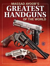 Massad Ayoob s Greatest Handguns of the World