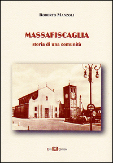 Massafiscaglia. Storia di una comunità - Roberto Manzoli