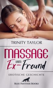 Massage vom Ex-Freund Erotische Geschichte