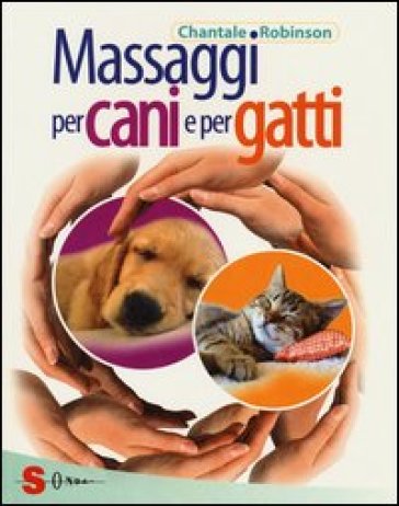 Massaggi per cani e per gatti. Ediz. illustrata - Chantale Robinson
