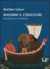 Massimo il Confessore. Maestro della vita spirituale