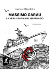 Massimo Garau. La vera storia del naufragio