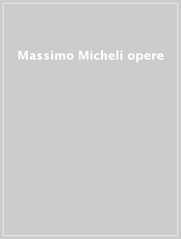 Massimo Micheli opere