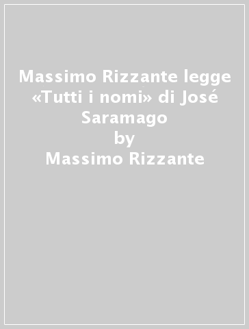 Massimo Rizzante legge «Tutti i nomi» di José Saramago - Massimo Rizzante