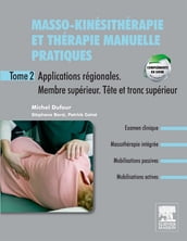 Masso-kinésithérapie et thérapie manuelle pratiques - Tome 2