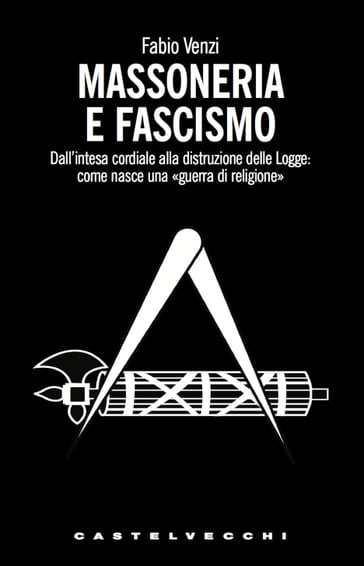 Massoneria e fascismo - Fabio Venzi
