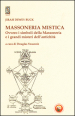 Massoneria mistica. Ovvero i simboli della massoneria e i grandi misteri dell antichità